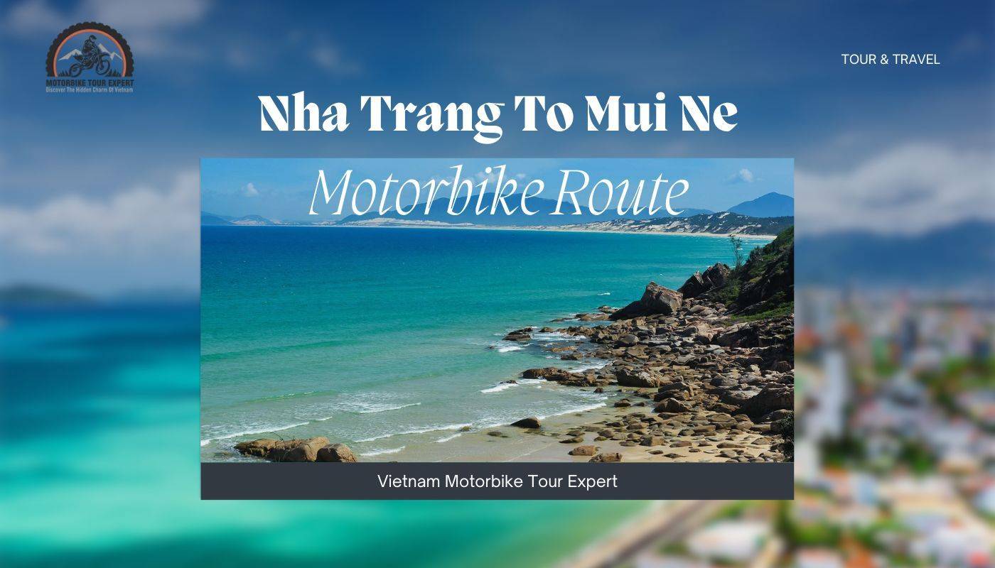 Experience the Nha Trang to Mui Ne route with Vietnam Motorbike Tour Expert